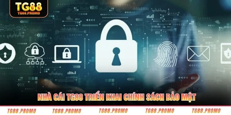 Nhà cái TG88 triển khai chính sách bảo mật 