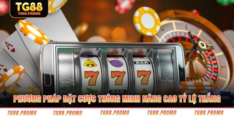 Phương pháp đặt cược thông minh nâng cao tỷ lệ thắng